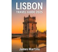 Lisbon Travel Guide 2025: Culture, Cuisine, Coastal Charm - Your 2025 Insider’s Guide to the Soul of Portugal’s Capital