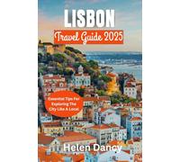 Lisbon Travel Guide 2025: Essential Tips For Exploring The City Like A Local