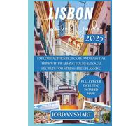 LISBON TRAVEL GUIDE 2025: Explore Authentic Food, and Easy Day Trips with Walking Tours & Local Secrets for Stress-Free Planning