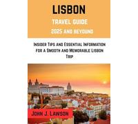LISBON Travel Guide 2025: Insider Tips and Essential Information for a Smooth and Memorable Lisbon Trip