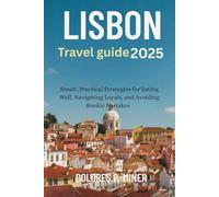 Lisbon travel guide 2025: Smart, Practical Strategies for Eating Well, Navigating Locals, and Avoiding Rookie Mistakes