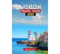 Lisbon Travel Guide 2025: Ultimate Guide to Portugal's City with Essential Tips, Hidden Gems, Budget-Friendly (Family & Cultural) Adventures & Itineraries