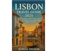 Lisbon Travel Guide 2025: Your Essential 2025 Guide to Lisbon’s Landmarks, Cuisine, History, and Hidden Treasures