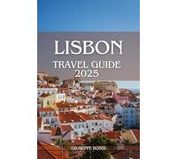LISBON TRAVEL GUIDE 2025: Your Ultimate direction: Hidden Gems, Day Trips, and Local Secrets for Every Traveler