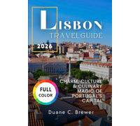 LISBON TRAVEL GUIDE 2026: CHARM, CULTURE & CULINARY MAGIC OF PORTUGAL’S CAPITAL