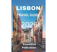 LISBON TRAVEL GUIDE 2026: Experience the Enchantment of the Portuguese Capital