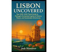 Lisbon Uncovered: Your 2025-2026 Travel Guide to Portugal’s Enchanted Capital of History, Flavors, and Sustainable Adventures