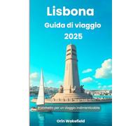lisbona Guida di viaggio 2025: trucchetto per un viaggio indimenticabile