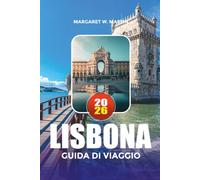 LISBONA GUIDA DI VIAGGIO 2026: Principali attrazioni, gemme nascoste, cibo e itinerari facili