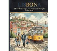 Lisbona Manuale di viaggio per avventure in famiglia 2025-2026