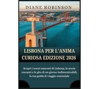 LISBONA PER L'ANIMA CURIOSA EDIZIONE 2026: Esplora la storia della città, i quartieri e le indimenticabili gite di un giorno
