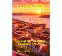 LISBONA: UN VIAGGIO TRA STORIA E BELLEZZE NASCOSTE