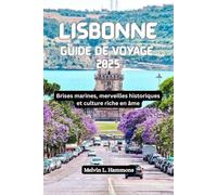 LISBONNE Guide de voyage 2025: Brises marines, merveilles historiques et culture riche en âme
