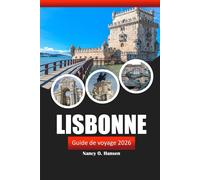 Lisbonne Guide de voyage 2026: Explorez les joyaux cachés, la riche histoire, les destinations incontournables et les expériences locales du Portugal