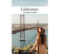 Lisbonne - L'autre guide: Les adresses confidentielles des Lisboètes