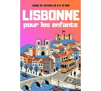 LISBONNE POUR LES ENFANTS. GUIDE DE VOYAGE DE 6 À 10 ANS