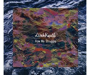 LISCHKAPELLE - HOW WE STRUGGLE