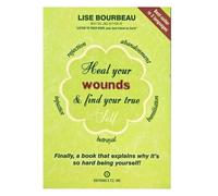 Lise Bourbeau Heal Your Wounds & Find Your True Self (Tascabile)