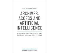 Lise Jaillant Archives, Access, and Artificial Intelligence - Workin (Tascabile)
