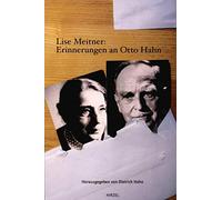 Lise Meitner: Erinnerungen an Otto Hahn