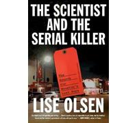 Lise Olsen The Scientist and the Serial Killer (Copertina rigida)