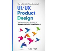 Lise Pilot The Ultimate Handbook of UI/UX Product Design (Tascabile)