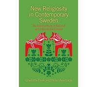 Liselotte Frisk Peter Akerbac New Religiosity in Contemporary Swede (Tascabile)