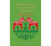 Liselotte Frisk Peter Akerbac New Religiosity in Contemporary Swede (Tascabile)