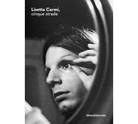 Lisetta Carmi. Cinque strade