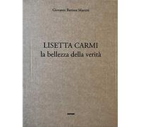 Lisetta Carmi. La bellezza della verità. Ediz. illustrata