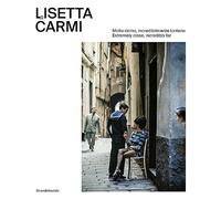 Lisetta Carmi. Molto vicino, incredibilmente lontano. Ediz. italiana e inglese