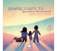 Lisette Portillo Moreno Siempre fuiste tú (Tascabile)
