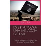 L'ISIS E' ANCORA UNA MINACCIA GLOBALE: Genesi e consolidamento del Servizio Segreto EMNI