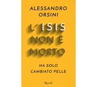 L'Isis non è morto. Ha solo cambiato pelle - 2018 - Rizzoli