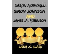 Liska S Clark Daron Acemoglu, Simon Johnson and James .A. Robinson (Tascabile)