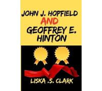 Liska S Clark John J. Hopfield and Geoffrey E. Hinton (Tascabile)