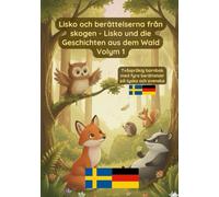 Lisko och berättelserna från skogen - Lisko und die Geschichten aus dem Wald Volym 1: lym 1 Tvåspråkig barnbok med fyra berättelser på tyska och svenska
