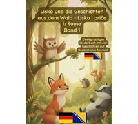Lisko und die Geschichten aus dem Wald: Band 1-Bilinguales Kinderbuch Deutsch Bosnisch
