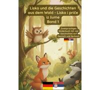 Lisko und die Geschichten aus dem Wald: Band 1-Bilinguales Kinderbuch Deutsch Serbisch