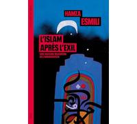 L'islam après l'exil: Une histoire religieuse de l'immigration