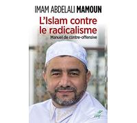 L'Islam contre la radicalisation: Manuel de contre-offensive