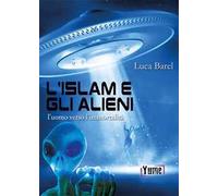 L'islam e gli alieni. L'uomo verso l'immortalità