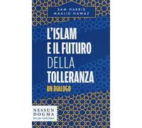 L' islam e il futuro della tolleranza. Un dialogo