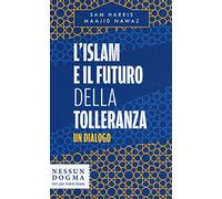 L'islam e il futuro della tolleranza. Un dialogo