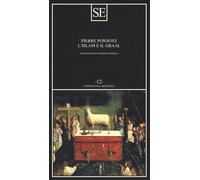 LIBRO L'ISLAM E IL GRAAL. STUDIO SULL'ESOTERISMO DEL PARZIVAL - PIERRE PONSOYE