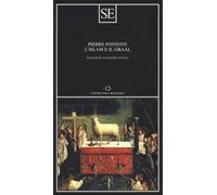 LIBRO L'ISLAM E IL GRAAL. STUDIO SULL'ESOTERISMO DEL PARZIVAL - PIERRE PONSOYE