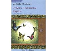 L'Islam e il pluralismo religioso. La giustizia divina e il destino dei non-musulmani