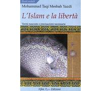 L'Islam e la libertà. Verità nascoste e precisazioni necessarie