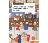 L'Islam e l'ascesa del sapere scientifico e tecnico (sec. VIII-XII)