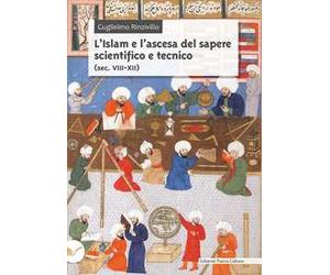 L'Islam e l'ascesa del sapere scientifico e tecnico (sec. VIII-XII)